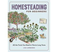 Homesteading for Beginners All the Tools You Need to Thrive Long Term - Lisa Lombardo - Callisto - ebook (ePub) - Livre