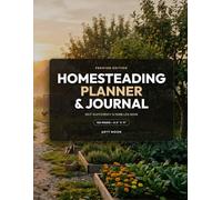 Homesteading Planner & Journal: Self-Sufficiency & Farm Log Book for Gardens, Livestock, Crops, Projects, Milking, Egg Tracking, and Weather Logs (8.5" x 11")