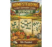Homesteading & Self-Sufficient Living Sudoku: 50+ Relaxing Farm-Themed Sudoku Puzzles for Adults | Rustic Brain Games Inspired by Country Life, Gardening & Simple Living