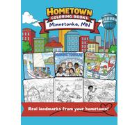 Hometown Coloring Books: Minnetonka, MN Edition! 30+ pages of local landmarks, schools, parks, and more! Custom coloring pages from your hometown for all ages 6+