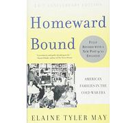 Homeward Bound: American Families in the Cold War Era