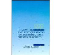 Homework and Test Questions for Introductory Physics Teaching A. B. Arons (Auteur)