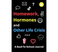 Homework, Hormones & Other Life Crises: A Back-To-School Journal: 6x9 Lined, 120 pages, Funny Notebook, Gift, For Teenagers and Adults, Secret Santa ... & Coworker White Elephant Gift Idea