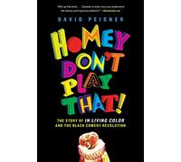 Homey Don't Play That!: The Story of In Living Color and the Black Comedy Revolution