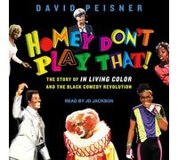 Homey Don't Play That!: The Story of In Living Color and the Black Comedy Revolution