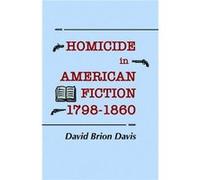 Homicide in American Fiction 17981860 by David Brion Davis David Brion Davis (Auteur)