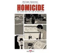 Homicide, une année dans les rues de Baltimore T01 18 janvier - 4 février 1988 - Philippe Squarzoni - Delcourt - cartonné - Bande dessinée