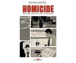 Homicide, une année dans les rues de Baltimore T01 18 janvier - 4 février 1988 - Philippe Squarzoni - Delcourt - cartonné - Bande dessinée