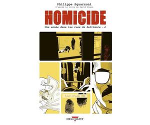 Homicide, une année dans les rues de Baltimore T04 2 avril - 22 juillet 1988 - Philippe Squarzoni - Delcourt - broché - Bande dessinée