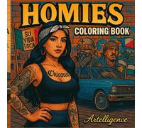 Homies Coloring Book: Chicano Street Style & Lowrider Vibes for Adults and Teens: 60+ Bold & Original Pages Featuring Badass Chicanas, Tattoos, Barrio Culture, and Classic Car Scenes