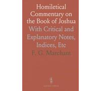 Homiletical Commentary on the Book of Joshua: With Critical and Explanatory Notes, Indices, Etc