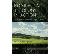 Homiletical Theology in Action: The Unfinished Theological Task of Preaching (Promise of Homiletical Theology) (2015-11-17)