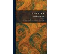 Homiletics: A Manual of the Theory and Practice of Preaching
