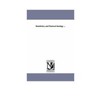 Homiletics, And Pastoral Theology ...