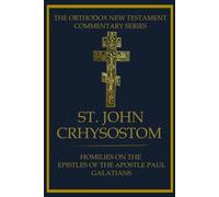 Homilies On The Epistle To The Galatians