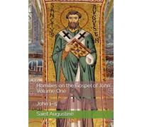 Homilies on the Gospel of John, Volume One: John 1-5