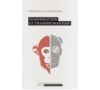 Hominisation et transhumanisme - Théophile Godfraind - Academie Royale Sciences Lettres - Poche - Essai