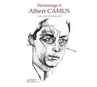 Hommage à Albert Camus - Créer, c'est vivre deux fois: Édition Collection
