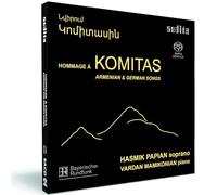 Hasmik Papian – Hommage À Komitas. Mélodies Arménienne et Allemande pour Soprano et Piano – SACD