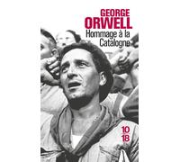 Hommage à la Catalogne 1936-1937 - Homage to Catalonia - George Orwell - 10/18 - Poche - Roman