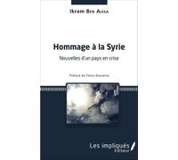 Hommage À La Syrie - Nouvelles D'un Pays En Crise