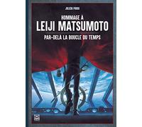 Julien Pirou – Hommage à Leiji Matsumoto – Par delà la boucle du temps – Ynnis Éditions