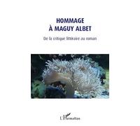 Hommage À Maguy Albet - De La Critique Littéraire Au Roman
