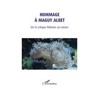 Hommage a maguy albet de la critique litteraire au roman