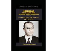 HOMMAGE À MON GRAND-PÈRE: L’HÉRITAGE D’UN HOMME DE VALEURS