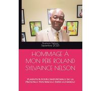 HOMMAGE À MON PÈRE ROLAND SYLVAINCE NELSON: PLAIDOYER POUR L’IMPORTANCE DE LA PRÉSENCE PATERNELLE DANS LA FAMILLE