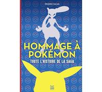 Hommage à Pokémon Toute l'histoire de la saga: intégrale