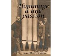 Hommage à une passion - Jean-Marc Cicchero - Obcd Visuel - relié - Monographie