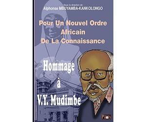 Hommage à Valentin Yves Mudimbe: Pour un nouvel ordre africain de la connaissance