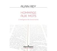 Hommage aux mots: L'intelligence des dictionnaires