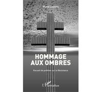 Hommage aux ombres Recueil de poèmes sur la Résistance - Michel Labonne - L'harmattan - broché - Anthologie