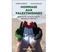 Hommage aux Palestiniennes Résistantes, intellectuelles, artistes et héroïnes - Thomas Guenolé - Armand Colin - broché - Essai