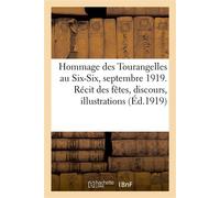 Hommage des Tourangelles au Six-Six, septembre 1919 Fêtes du retour des 66e et 266e R. I. et du 70e R. I. T. Récit des fêtes, discours, illustrations - Collectif - Hachette Bnf - broché - Livre