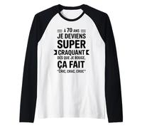 Homme 70 Ans Humour Super Craquant Cric Crac Croc Anniversaire Manche Raglan