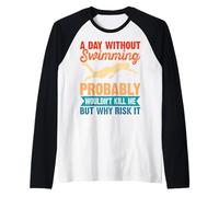 Homme A Day Without Swimming Probably Wouldn't Kill Me - Swimmer Manche Raglan