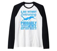 Homme A Day Without Swimming Probably Wouldn't Kill Me - Swimmer Manche Raglan