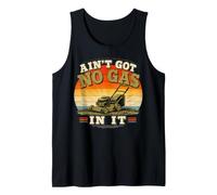 Homme Ain’t Got No Gas in It - Funny Lawn Mower Yard Work Débardeur