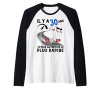 Homme Anniversaire 30 Ans Homme J'etais autrefois Le Plus Rapide ! Manche Raglan