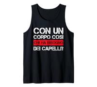 Homme avec Un Corpo così Chi ha Bisogno Dei Capelli Calvi Calvo Débardeur