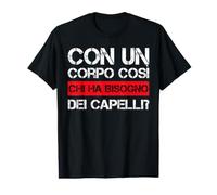 Homme avec Un Corpo così Chi ha Bisogno Dei Capelli Calvi Calvo T-Shirt Graphique avec Valeur