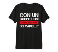 Homme avec Un Corpo così Chi ha Bisogno Dei Capelli Calvi Calvo T-Shirt Haut de Gamme
