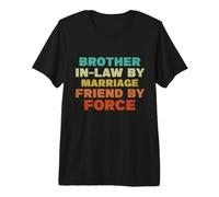 Homme Beau-frère par Mariage, ami de Force - Sarcastique T-Shirt Haut de Gamme