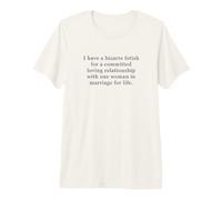 Homme Bizarre Fetish for Committed Loving Relationship One Woman T-Shirt Haut de Gamme