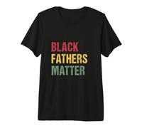 Homme Black Fathers Matter Proud Strong Dad Chemise avec Message T-Shirt Haut de Gamme