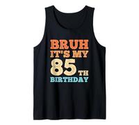 Homme Bruh It's My 85th Birthday Funny Vintage 85 Year Old Men Débardeur