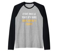 Homme C’est Pas Le Tout D’y Dire Parler Lyonnais Cadeau Lyon Manche Raglan